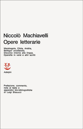 Opere letterarie - Niccolò Machiavelli - Libro Adelphi 1964, Classici | Libraccio.it