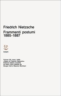 Opere complete. Vol. 8/1: Frammenti postumi (1885-87) - Friedrich Nietzsche - Libro Adelphi 1975, Opere complete di Friedrich Nietzsche | Libraccio.it