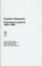 Opere complete. Vol. 7/3: Frammenti postumi (1884-85)