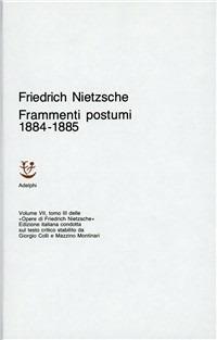 Opere complete. Vol. 7\3: Frammenti postumi (1884-85). - Friedrich Nietzsche - Libro Adelphi 1975, Opere complete di Friedrich Nietzsche | Libraccio.it