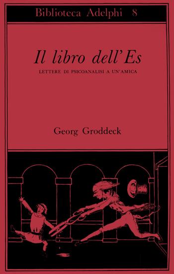 Il libro dell'Es. Lettere di psicoanalisi a un'amica - Georg Groddeck - Libro Adelphi 1966, Biblioteca Adelphi | Libraccio.it