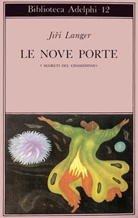 Le nove porte. I segreti del chassidismo - Jirí Langer - Libro Adelphi 1967, Biblioteca Adelphi | Libraccio.it