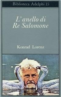 L'anello di re Salomone - Konrad Lorenz - Libro Adelphi 1967, Biblioteca Adelphi | Libraccio.it