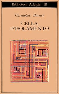Cella d'isolamento - Christopher Burney - Libro Adelphi 1968, Biblioteca Adelphi | Libraccio.it