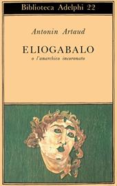 Eliogabalo o l'anarchico incoronato