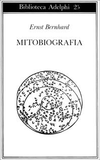 Mitobiografia - Ernst Bernhard - Libro Adelphi 1969, Biblioteca Adelphi | Libraccio.it