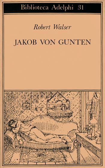 Jakob von Gunten. Un diario - Robert Walser - Libro Adelphi 1970, Biblioteca Adelphi | Libraccio.it