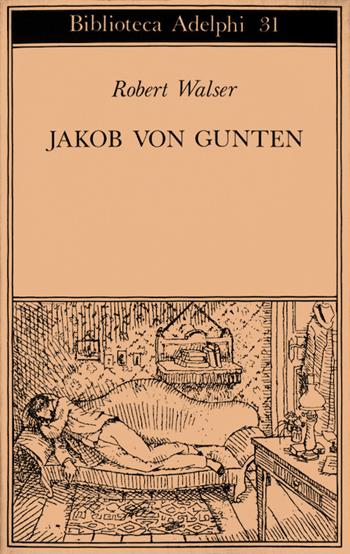Jakob von Gunten. Un diario - Robert Walser - Libro Adelphi 1970, Biblioteca Adelphi | Libraccio.it