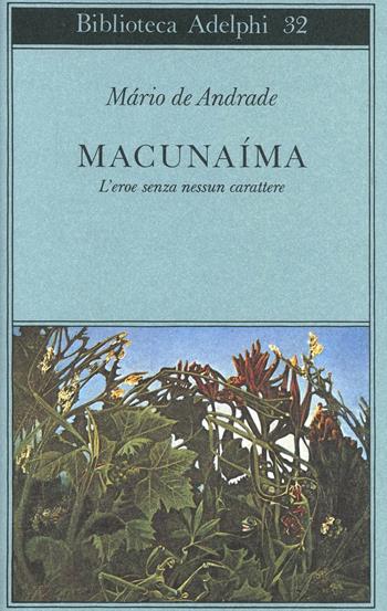 Macunaima. L'eroe senza nessun carattere - Mario de Andrade - Libro Adelphi 1976, Biblioteca Adelphi | Libraccio.it