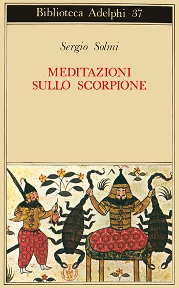 Meditazioni sullo Scorpione e altre prose - Sergio Solmi - Libro Adelphi 1972, Biblioteca Adelphi | Libraccio.it