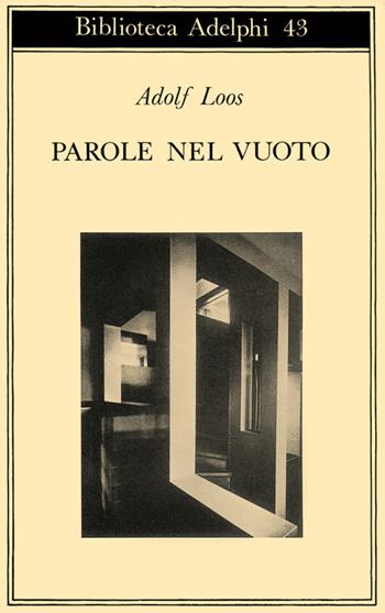 Parole nel vuoto - Adolf Loos - Libro Adelphi 1972, Biblioteca Adelphi | Libraccio.it