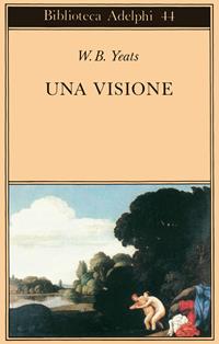 Una visione - William Butler Yeats - Libro Adelphi 1973, Biblioteca Adelphi | Libraccio.it