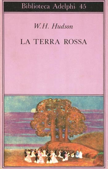 La terra rossa - William Henry Hudson - Libro Adelphi 1993, Biblioteca Adelphi | Libraccio.it
