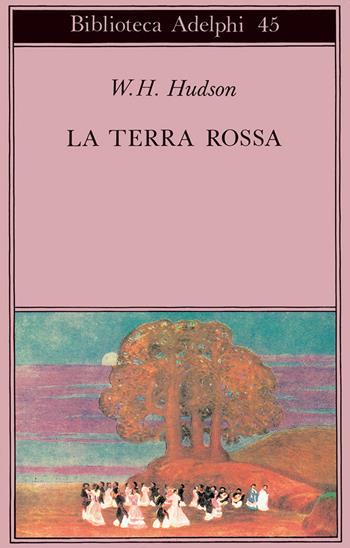 La terra rossa - William Henry Hudson - Libro Adelphi 1993, Biblioteca Adelphi | Libraccio.it