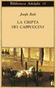 La cripta dei cappuccini - Joseph Roth - Libro Adelphi 1974, Biblioteca Adelphi | Libraccio.it