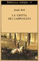 La cripta dei cappuccini - Joseph Roth - Libro Adelphi 1974, Biblioteca Adelphi | Libraccio.it