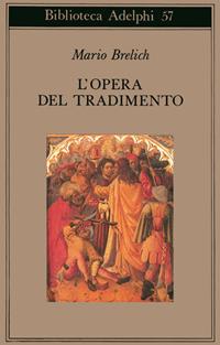 L'opera del tradimento - Mario Brelich - Libro Adelphi 1975, Biblioteca Adelphi | Libraccio.it