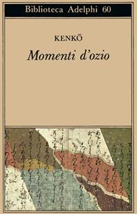 Momenti d'ozio - Kenko Yoshida - Libro Adelphi 1975, Biblioteca Adelphi | Libraccio.it