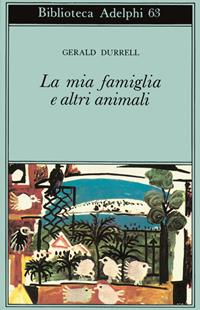 La mia famiglia e altri animali - Gerald Durrell - Libro Adelphi 1975, Biblioteca Adelphi | Libraccio.it