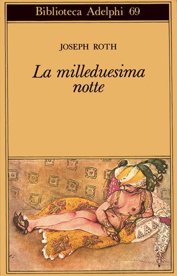 La milleduesima notte - Joseph Roth - Libro Adelphi 1977, Biblioteca Adelphi | Libraccio.it