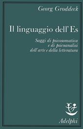 Il linguaggio dell'Es. Saggi di psicosomatica e di psicoanalisi dell'arte e della letteratura