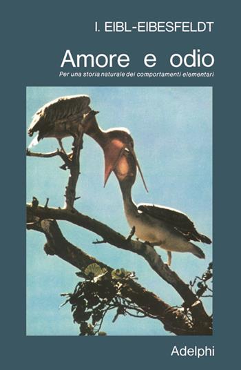 Amore e odio - Irenäus Eibl-Eibesfeldt - Libro Adelphi 1976, Saggi | Libraccio.it
