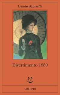 Divertimento 1889 - Guido Morselli - Libro Adelphi 1975, Fabula | Libraccio.it