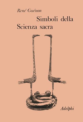 Simboli della scienza sacra - René Guénon - Libro Adelphi 1975, Collezione Il ramo d'oro | Libraccio.it