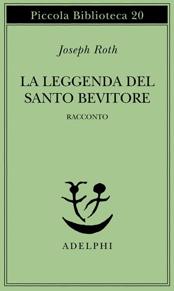 La leggenda del santo bevitore. Racconto - Joseph Roth - Libro Adelphi 1985, Piccola biblioteca Adelphi | Libraccio.it