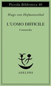 L' uomo difficile. Commedia