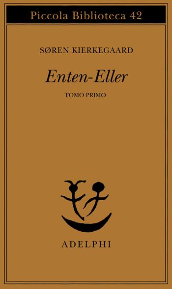 Enten-Eller. Vol. 1: Un frammento di vita. - Søren Kierkegaard - Libro Adelphi 1987, Piccola biblioteca Adelphi | Libraccio.it