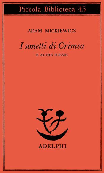 I sonetti di Crimea e altre poesie - Adam Mickiewicz - Libro Adelphi 1977, Piccola biblioteca Adelphi | Libraccio.it