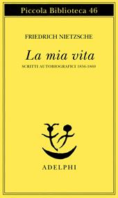 La mia vita. Scritti autobiografici 1856-1869