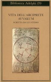 Vita dell'arciprete Avvakum scritta da lui stesso