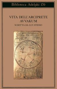 Vita dell'arciprete Avvakum scritta da lui stesso - Avvakum - Libro Adelphi 1996, Biblioteca Adelphi | Libraccio.it