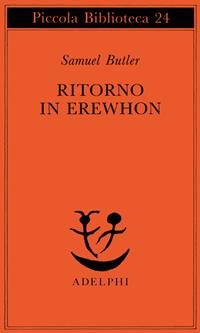 Ritorno in Erewhon - Samuel Butler - Libro Adelphi 1996, Piccola biblioteca Adelphi | Libraccio.it