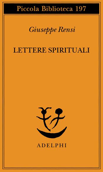 Lettere spirituali - Giuseppe Rensi - Libro Adelphi 1987, Piccola biblioteca Adelphi | Libraccio.it