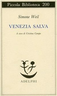 Venezia salva - Simone Weil - Libro Adelphi 1987, Piccola biblioteca Adelphi | Libraccio.it