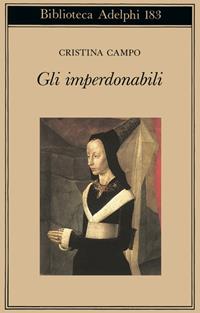 Gli imperdonabili - Cristina Campo - Libro Adelphi 1987, Biblioteca Adelphi | Libraccio.it