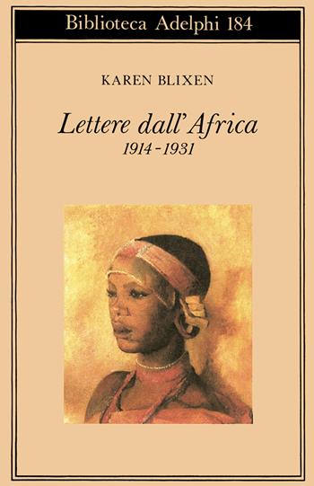Lettere dall'Africa (1914-31) - Karen Blixen - Libro Adelphi 1987, Biblioteca Adelphi | Libraccio.it