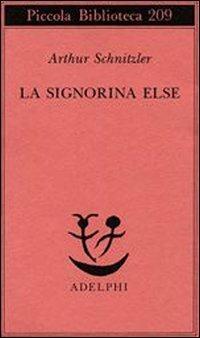 La signorina Else - Arthur Schnitzler - Libro Adelphi 1988, Piccola biblioteca Adelphi | Libraccio.it