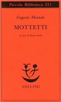 Mottetti - Eugenio Montale - Libro Adelphi 1996, Piccola biblioteca Adelphi | Libraccio.it