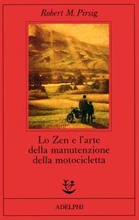 Lo zen e l'arte della manutenzione della motocicletta - Robert M. Pirsig - Libro Adelphi 1988, Fabula | Libraccio.it