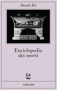 Enciclopedia dei morti - Danilo Kis - Libro Adelphi 1988, Fabula | Libraccio.it