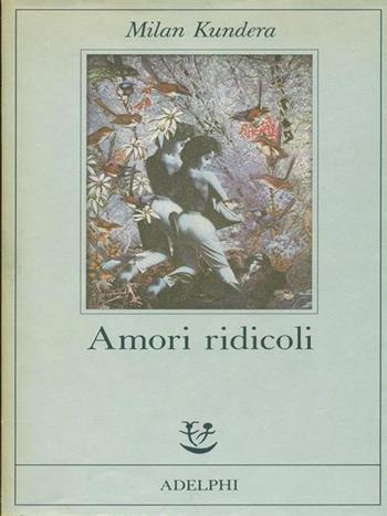 Amori ridicoli - Milan Kundera - Libro Adelphi 1988, Fabula | Libraccio.it