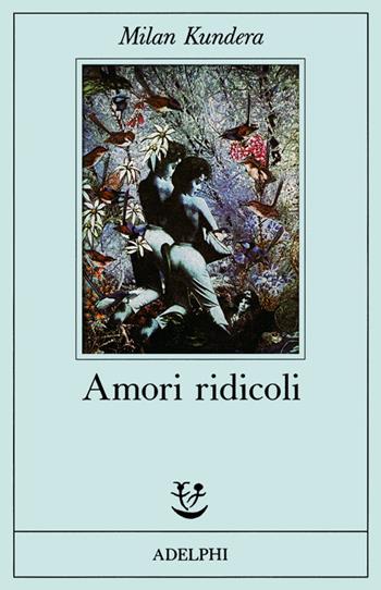 Amori ridicoli - Milan Kundera - Libro Adelphi 1988, Fabula | Libraccio.it