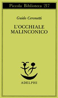 L'occhiale malinconico - Guido Ceronetti - Libro Adelphi 1988, Piccola biblioteca Adelphi | Libraccio.it