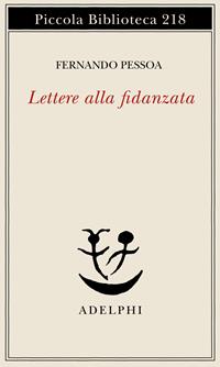 Lettere alla fidanzata - Fernando Pessoa - Libro Adelphi 1988, Piccola biblioteca Adelphi | Libraccio.it