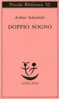 Doppio sogno - Arthur Schnitzler - Libro Adelphi 1977, Piccola biblioteca Adelphi | Libraccio.it