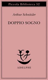 Doppio sogno - Arthur Schnitzler - Libro Adelphi 1977, Piccola biblioteca Adelphi | Libraccio.it